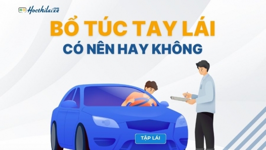 Bổ túc tay lái (Học lái xe theo yêu cầu) có nên hay không?