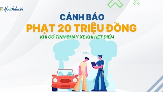 CẢNH BÁO: 28 hành vi, nhóm hành vi bị trừ 12 điểm GPLX