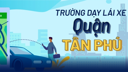 TOP 6 trường dạy lái xe UY TÍN và CHUYÊN NGHIỆP quận Tân Phú