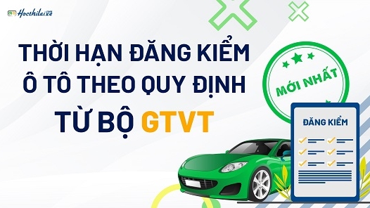 Thời hạn đăng kiểm xe ô tô theo quy định MỚI của Bộ GTVT