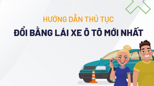 Hướng dẫn thủ tục đổi bằng lái xe ô tô mới nhất