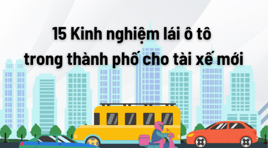 15 Kinh nghiệm lái ô tô trong thành phố cho tài xế mới