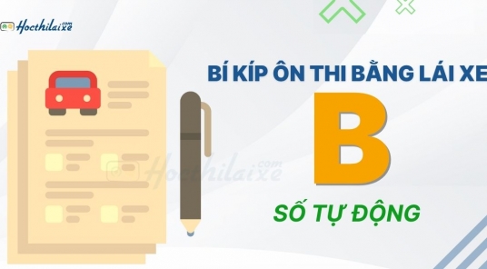 Chia sẻ cách học và thi đậu lý thuyết lái xe hạng B số tự động chỉ trong 3 ngày