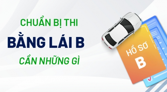Chuẩn bị thi bằng lái B cần những gì?