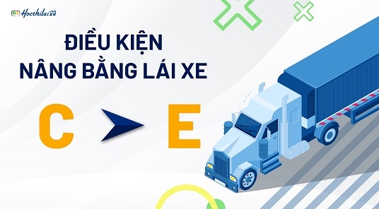 Nâng bằng lái xe từ C lên E cần những điều kiện gì?