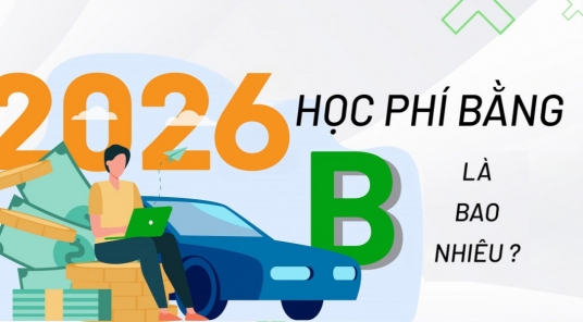 [2026] Học phí bằng lái ô tô B theo quy định mới nhất B Bộ Công An