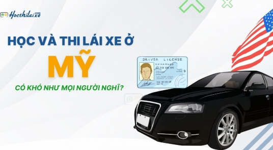 Học và thi bằng lái xe ở Mỹ như thế nào? Có dễ không ?