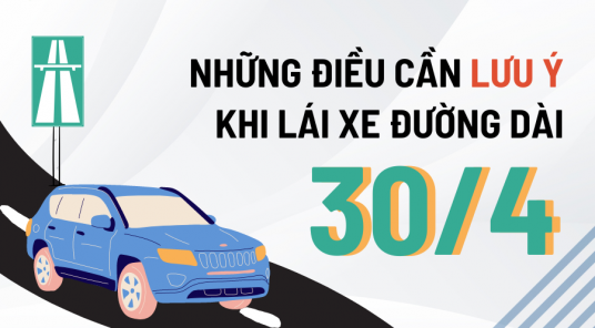 Những điều cần LƯU Ý khi lái xe đường dài về quê vào dịp lễ 30/4