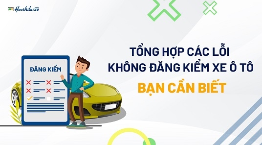 Các lỗi vi phạm bị từ chối khi đăng kiểm xe ô tô