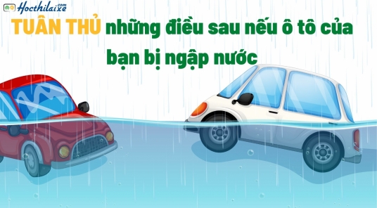 10 điều bất di bất dịch nên TUÂN THỦ nếu xe ô tô bị ngập nước