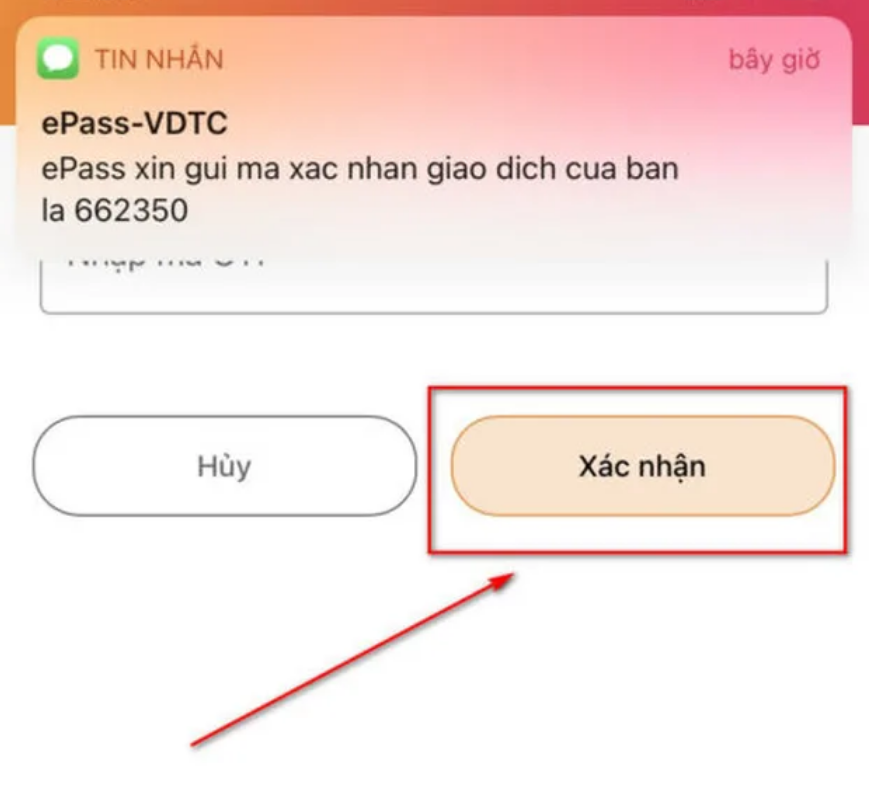 Nhập mã OTP. Sau đó, ấn Xác nhận 