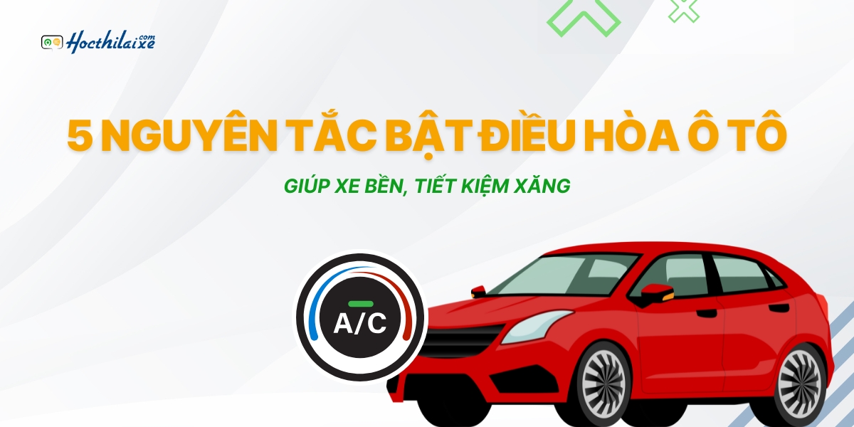 [LÁI MỚI CẦN BIẾT] 5 nguyên tắc bật điều hòa ô tô giúp xe bền, tiết kiệm xăng