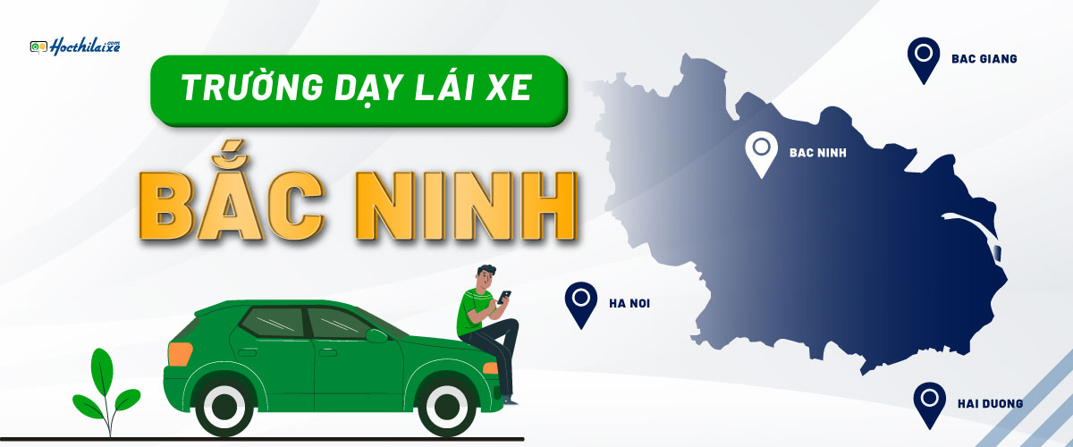 TOP 5 trường dạy lái xe Bắc Ninh đạt chuẩn quy định sát hạch của sở GTVT