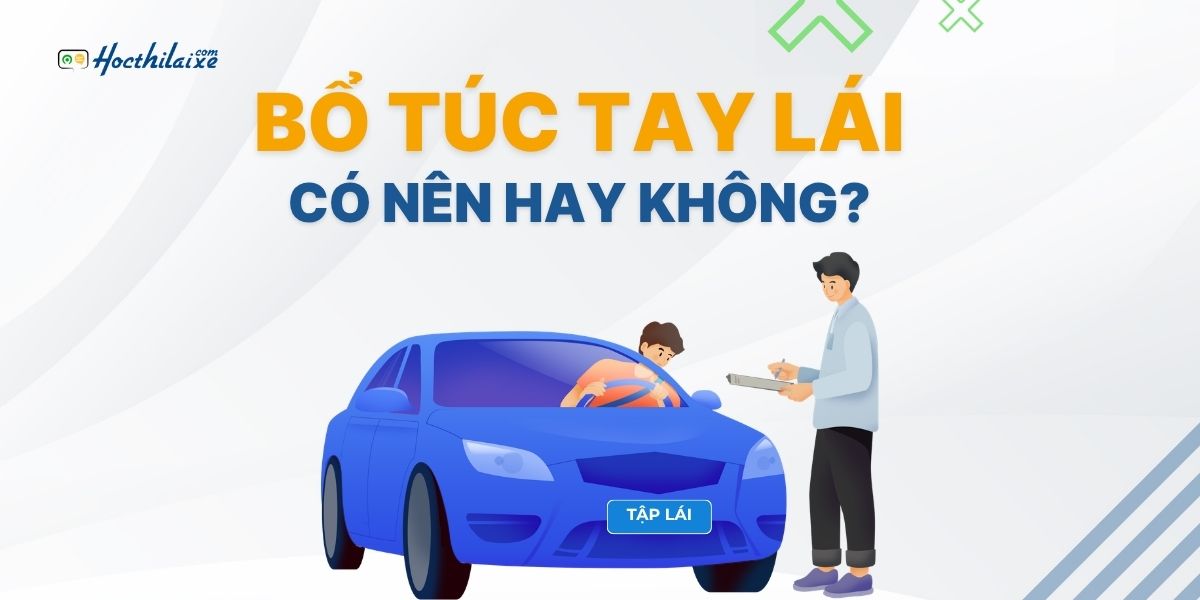 Bổ túc tay lái (Học lái xe theo yêu cầu) có nên hay không?