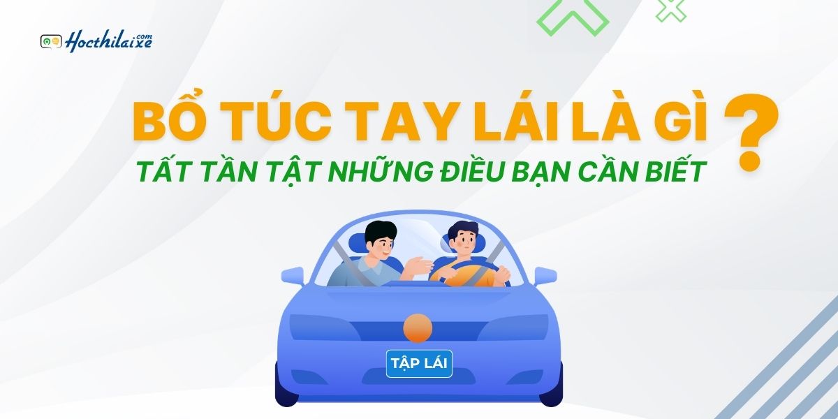 Bổ túc tay lái là gì? Tất tần tật những điều bạn cần phải biết
