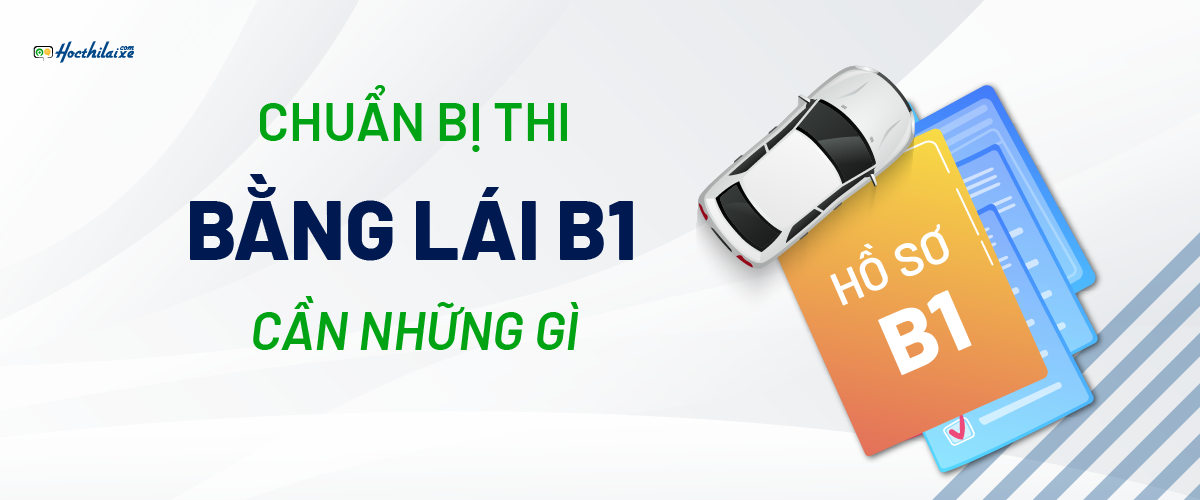 Chuẩn bị thi bằng lái B1 cần những gì?