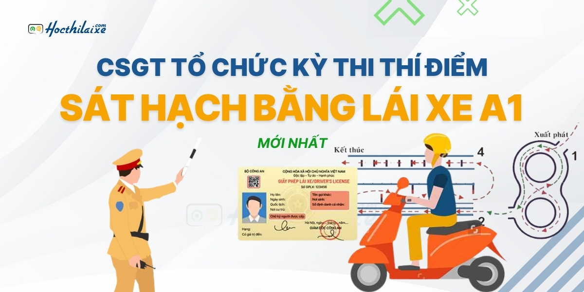CSGT tổ chức kỳ thi thí điểm SÁT HẠCH BẰNG LÁI XE A1 – Những điểm mới thí sinh cần biết.