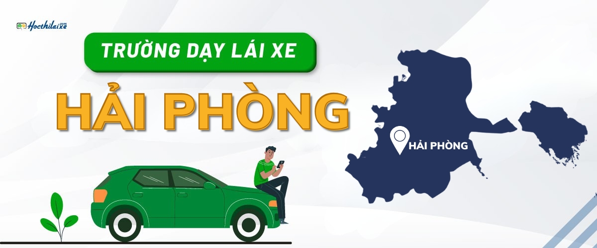 TOP 6 trường dạy học lái xe Hải Phòng (Hải Dương cũ) UY TÍN - CHẤT LƯỢNG