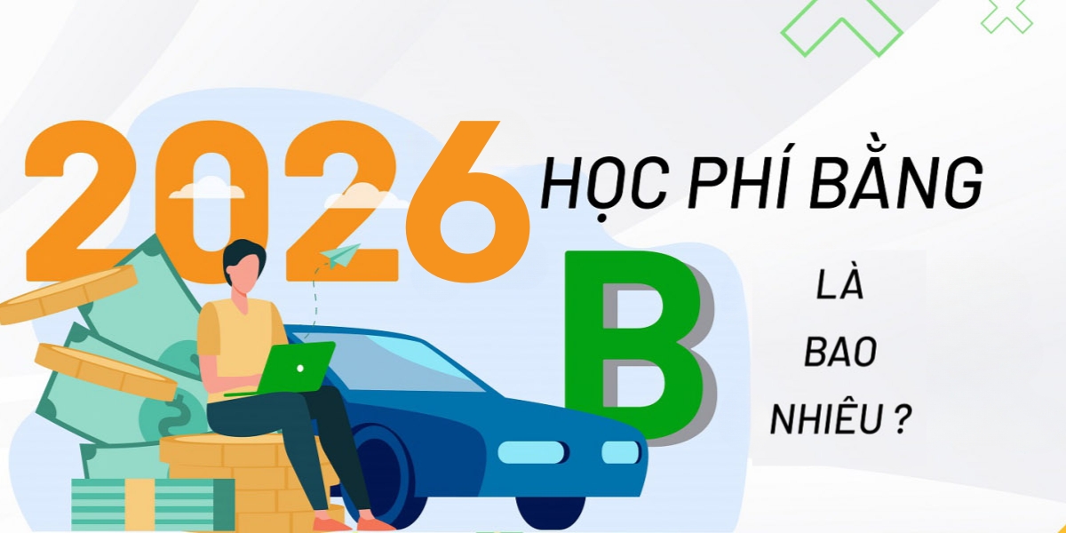 [2026] Học phí bằng lái ô tô B theo quy định mới nhất B Bộ Công An