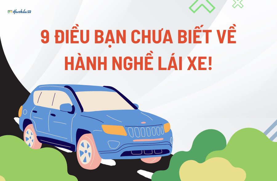 9 điều bạn chưa biết về hành nghề lái xe!