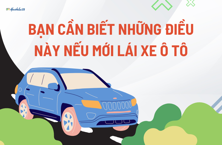 Bạn cần biết những điều này nếu mới lái xe ô tô đảm bảo an toàn cho bạn và mọi người