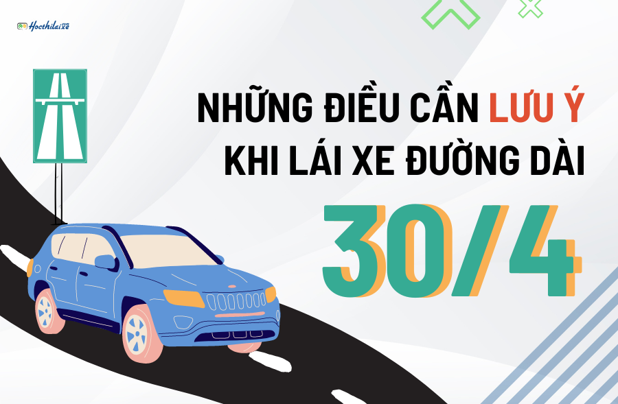 Những điều cần LƯU Ý khi lái xe đường dài về quê vào dịp lễ 30/4