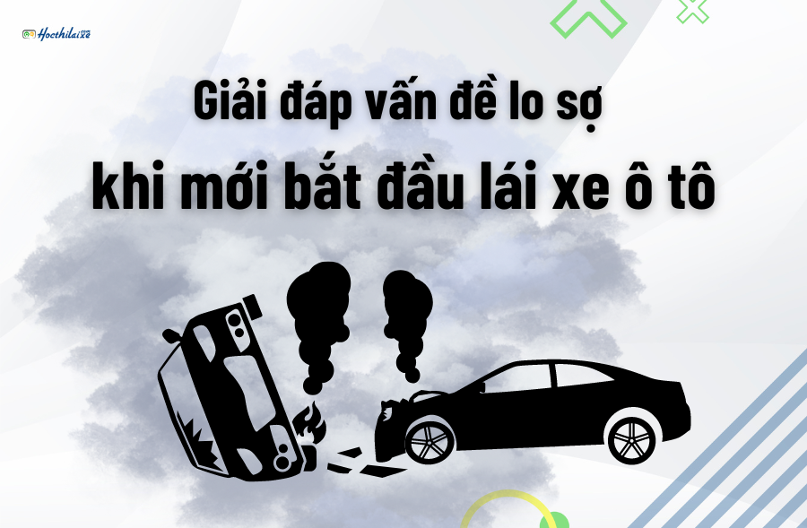 Giải đáp vấn đề lo sợ khi mới bắt đầu lái xe ô tô