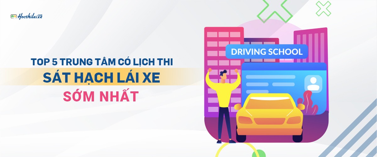 TOP 5 Trung Tâm Có Lịch Thi Sát Hạch Lái Xe TPHCM Sớm Nhất