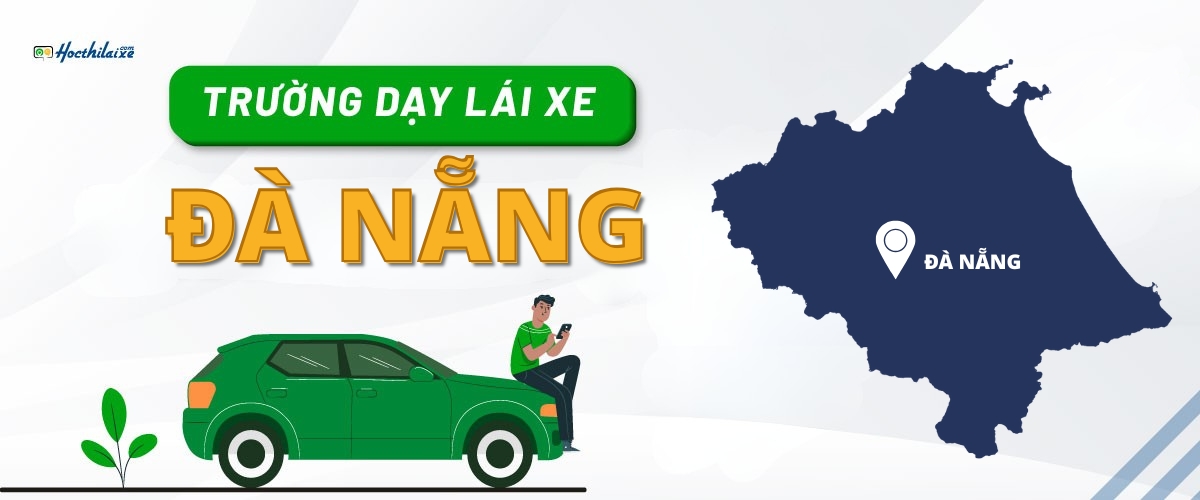 REVIEW 3 trung tâm dạy học lái xe Đà Nẵng (Quảng Nam cũ) ĐƯỢC ĐÁNH GIÁ CAO