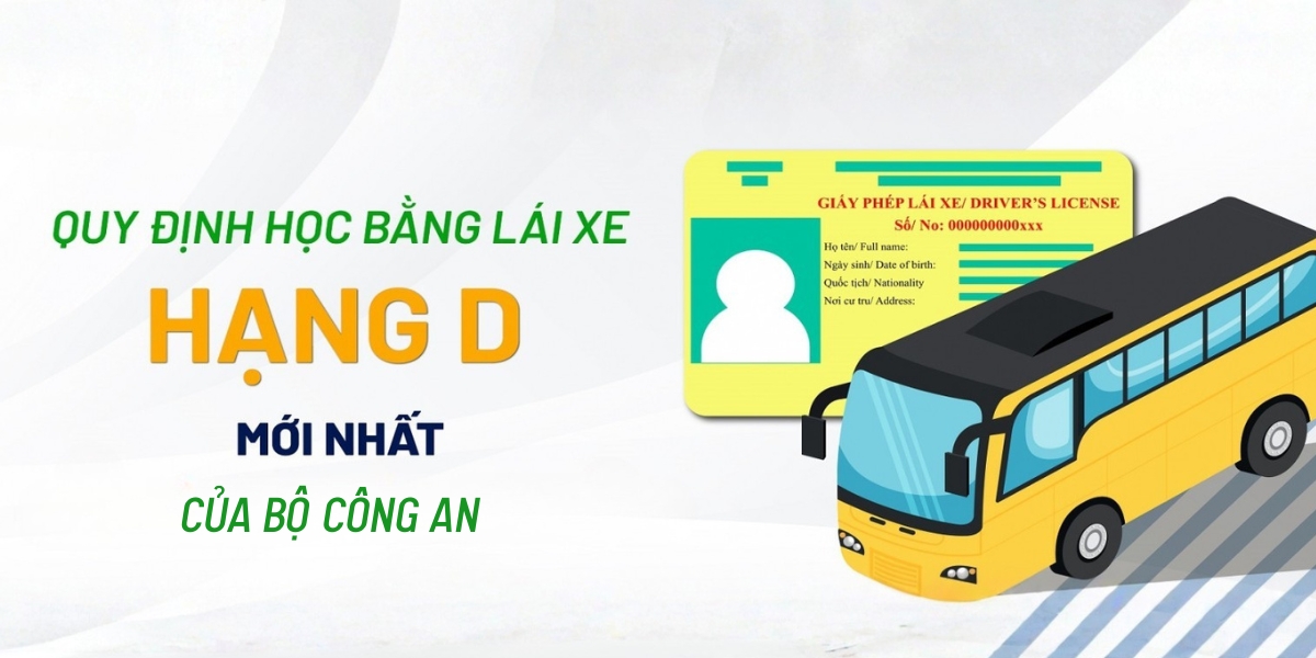 Những quy định học bằng lái xe hạng D MỚI NHẤT của Bộ Công An