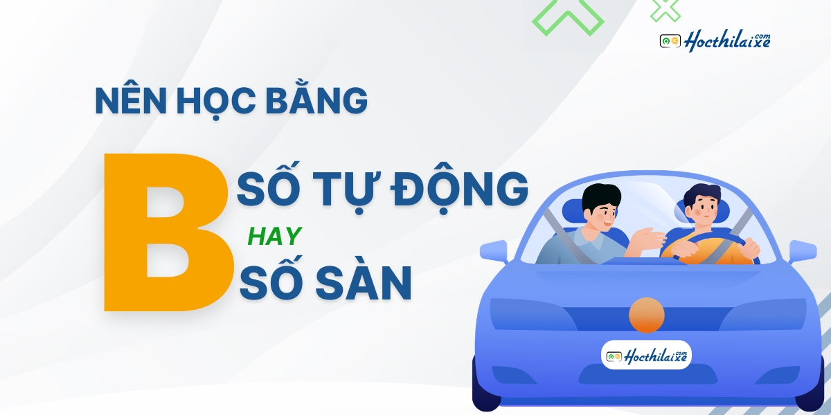 So sánh học phí bằng B số sàn và B số tự động? Nên học bằng nào