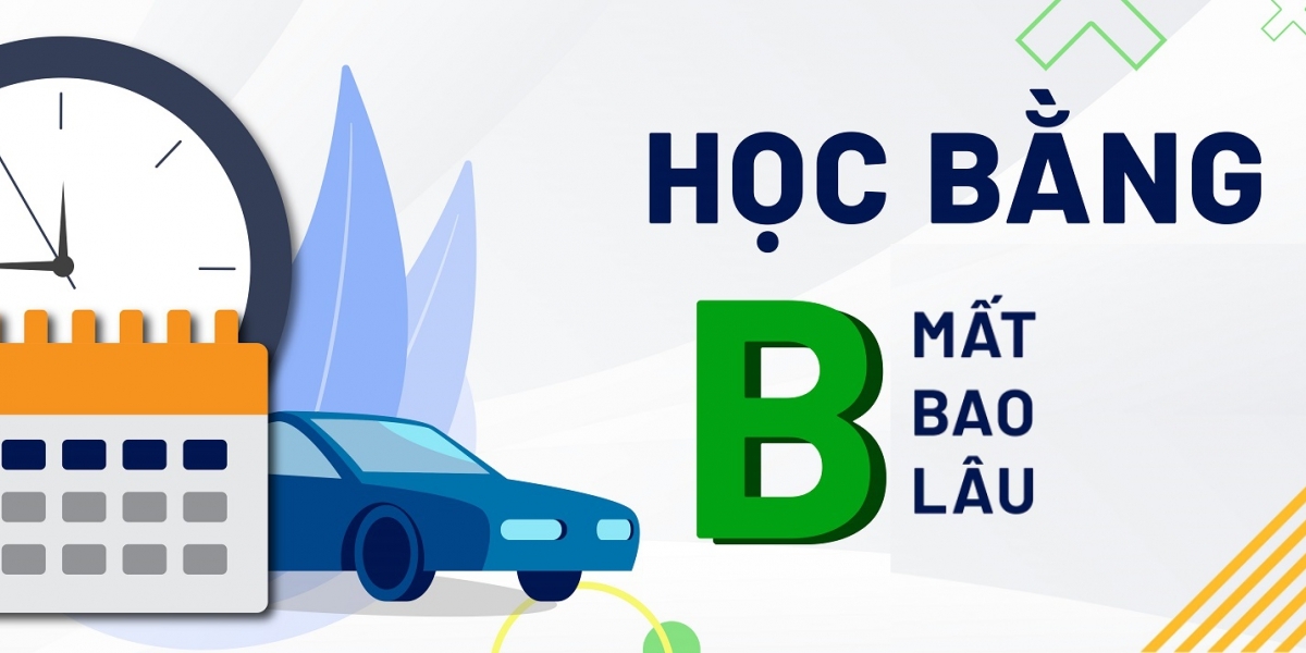Thời gian học bằng B mất bao lâu? Thi B bao lâu có bằng?